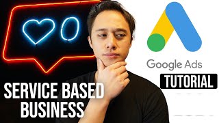 How To Run Google Ads For Any Local Service Based Business Tutorial 2021