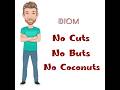 No Cuts No Buts No Coconuts - Idioms (1011) Origin - English Tutor Nick P