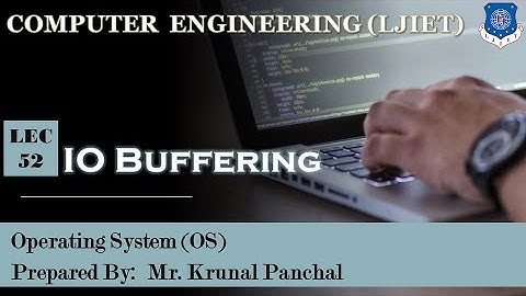 Lect-52 IO Buffering | Operating System | Computer Engineering