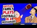 r/EntitledParents | Entitled Family playing FOOTBALL in a restaurant...