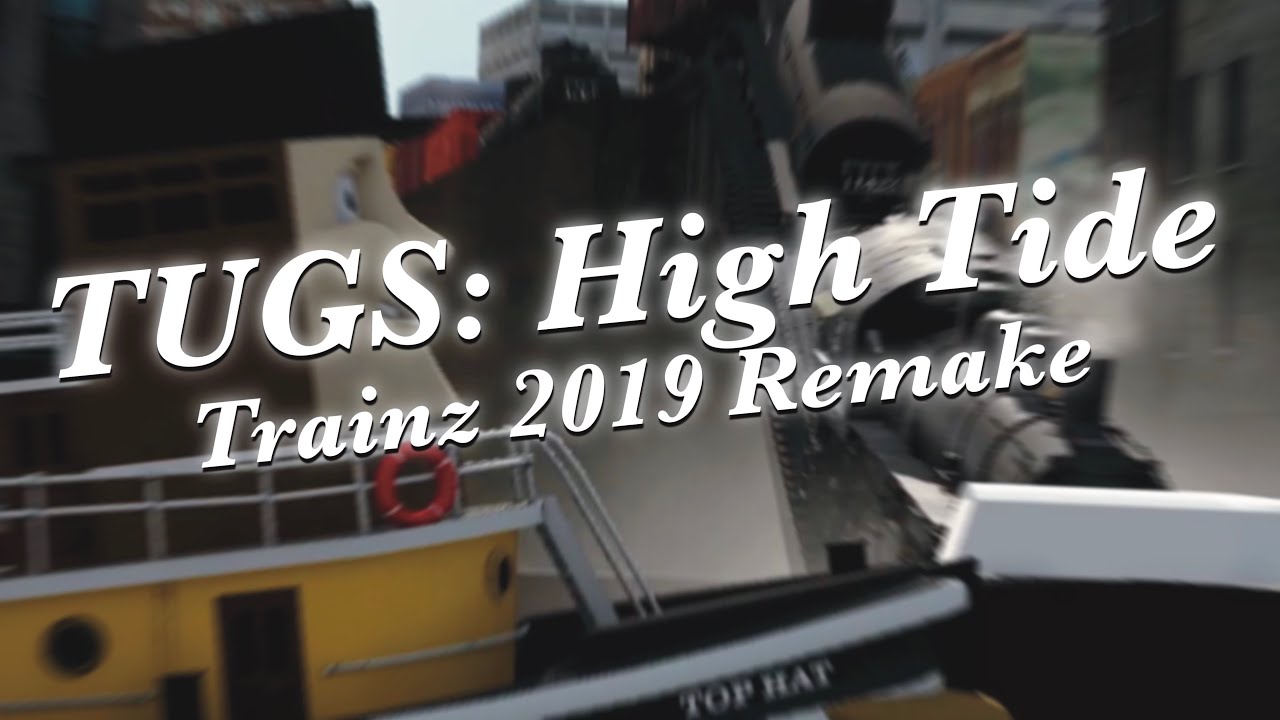 [Trainz 2019] TUGS High Tide Remake (Please Read Desc)