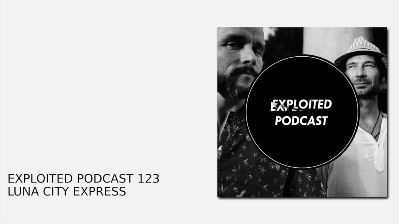Exploited Podcast 123: Luna City Express
