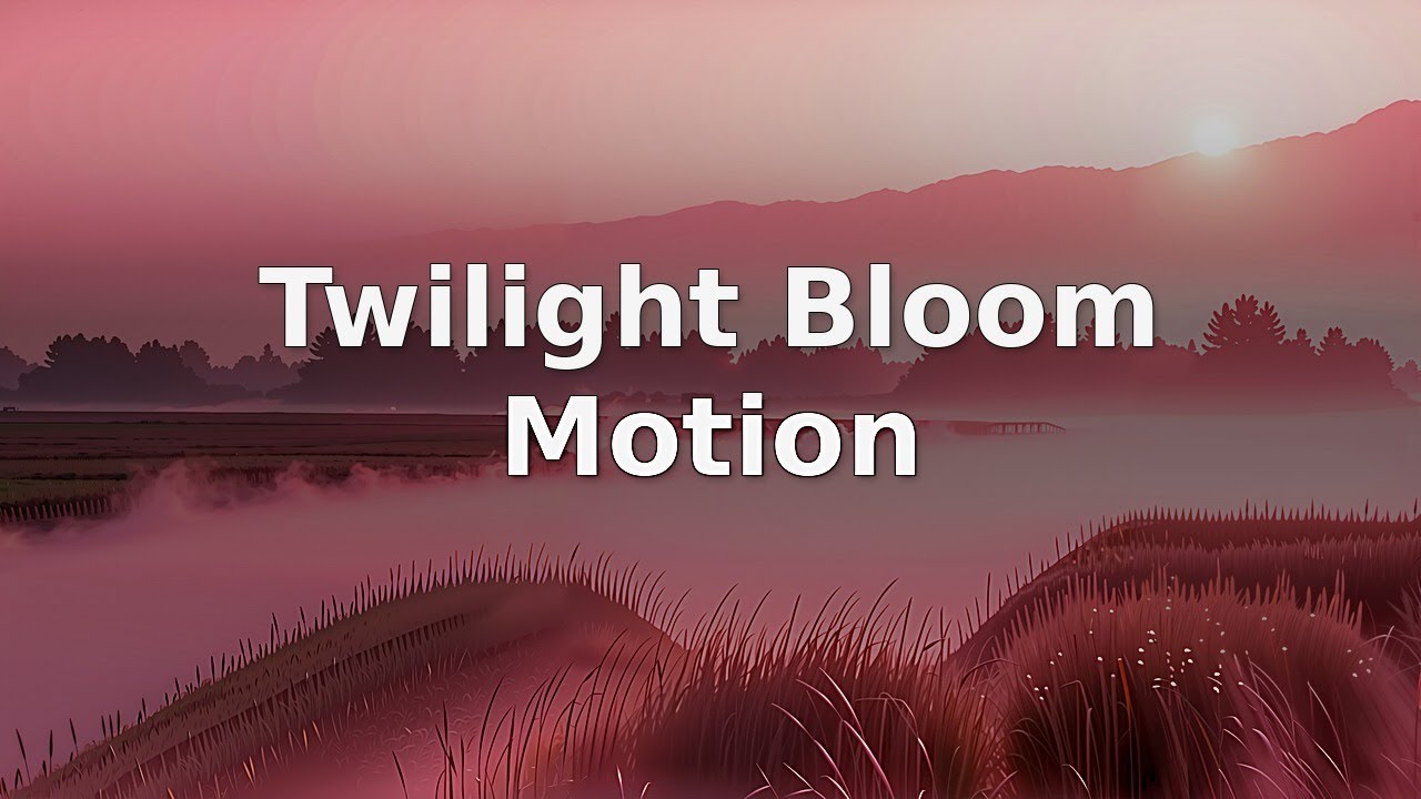 Twilight Bloom Motion | Dream Flow | Gentle Field - YouTube