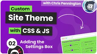 Custom Site Theme Picker Tutorial #2 - Adding the Settings Section
