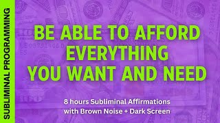 💸 Be able to afford everything you want and need ★ 8 hours Subliminal Affirmations