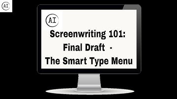 Screenwriting 101: Final Draft  - The Smart Type Menu
