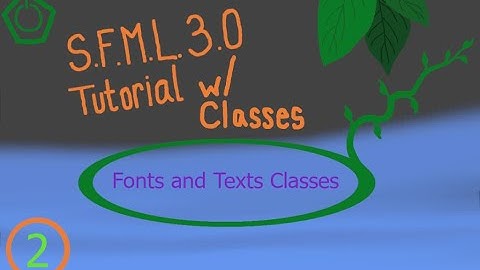 SFML W/ Classes 2: Fonts and Texts classes