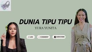 Download Lagu Yura Yunita - Dunia Tipu Tipu - Lirik Lagu MP3