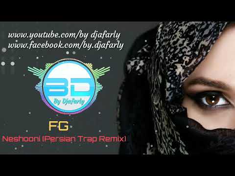 Fg Neshooni Persian Trap Remix Edit By Djafarly Youtube