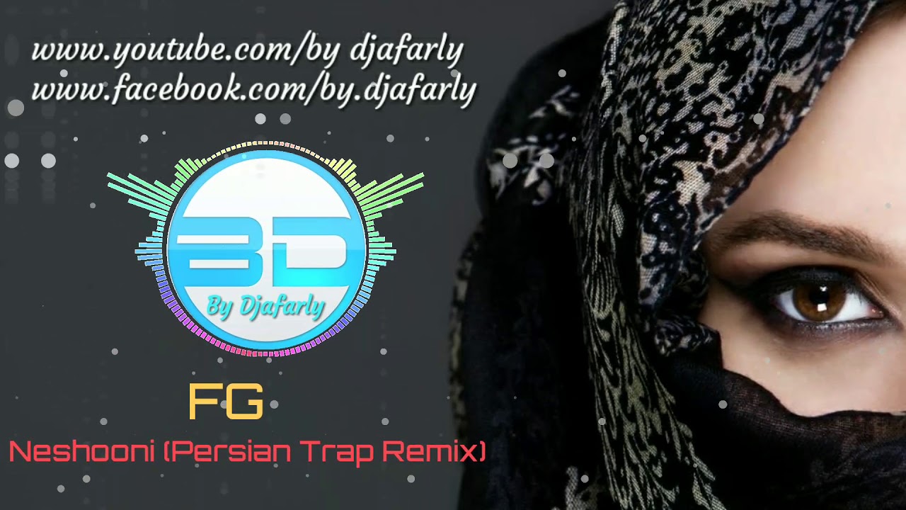 Fg Neshooni Persian Trap Remix Edit By Djafarly Youtube