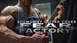 Fear Factory - Scumgrief Guitar Cover