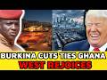 The Real Reason Burkina Faso Cut Ghana Off