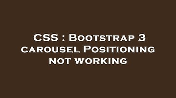 CSS : Bootstrap 3 carousel Positioning not working