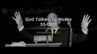 53-0831 - God Talked To Moses - William Branham