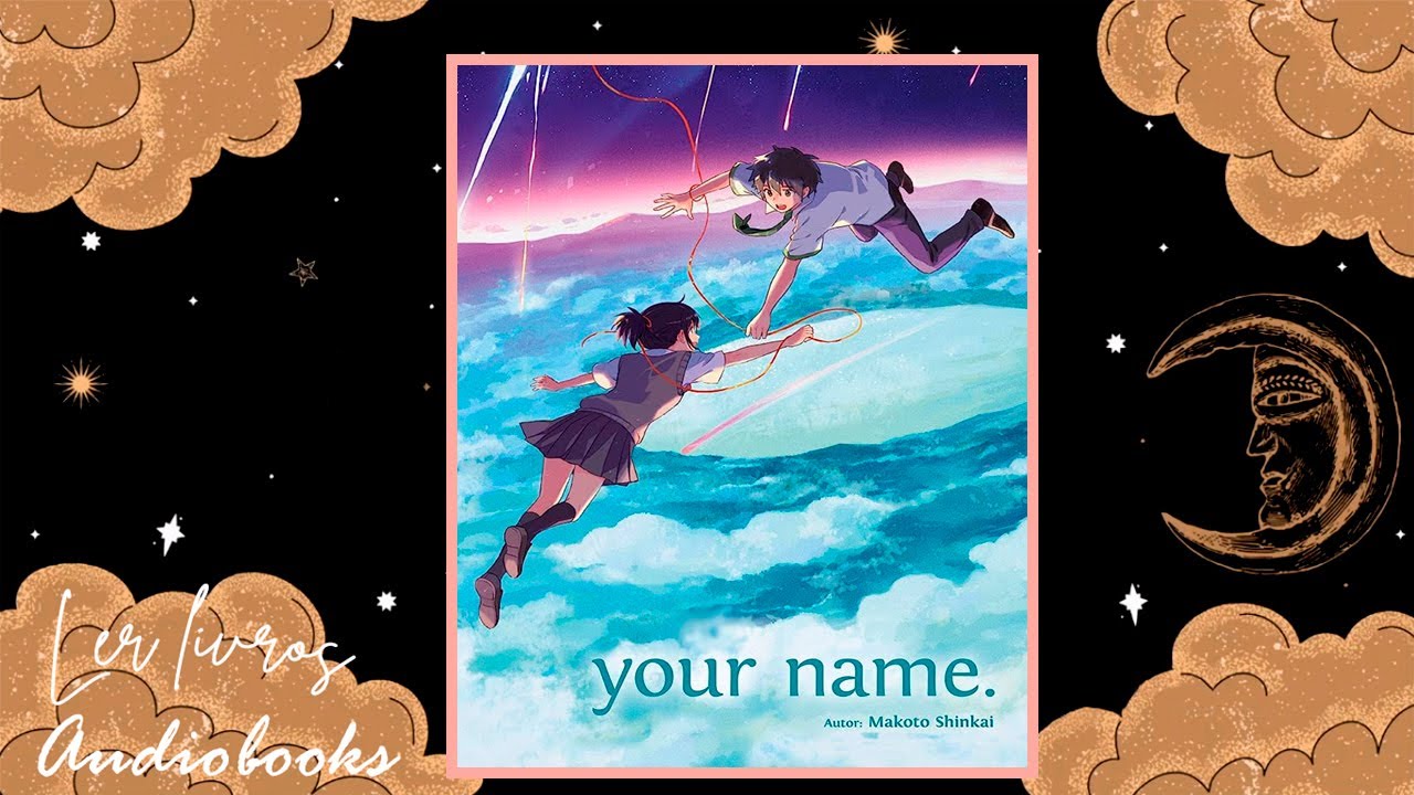 Audiolivro: your name., por Makoto Shinkai. 
