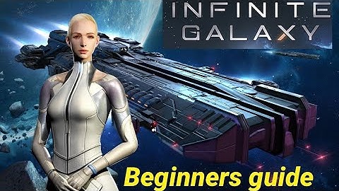 Infinite Galaxy - Beginners Guide
