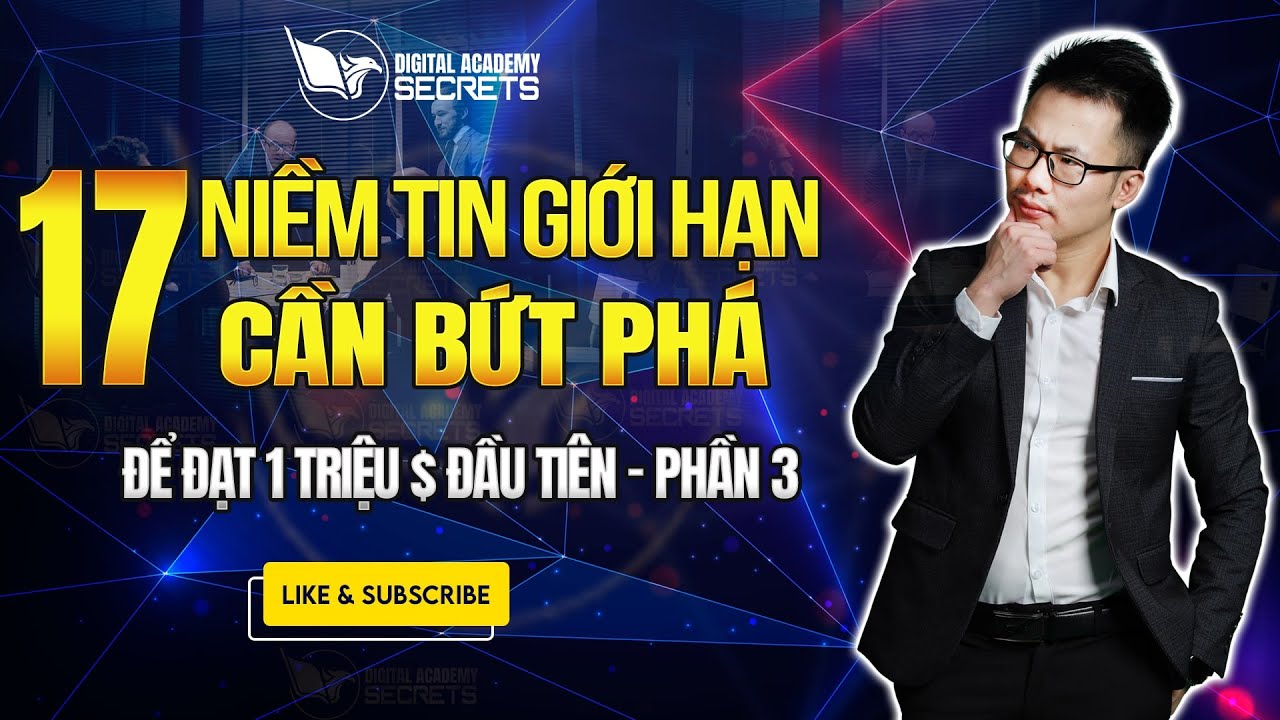 Outline Video 17 Niềm Tin Giới Hạn Cần Bứt Phá Để Đạt 1 Triệu $ Đầu Tiên Phần 3