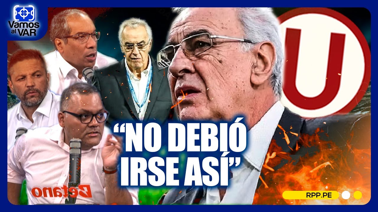 ¡OFICIAL! Jorge Fossati NO SIGUE en Universitario | "NO DEBIÓ IRSE ASÍ" #VamosalVAR