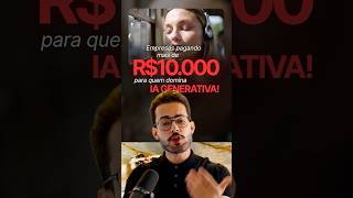 Empresas já estão PAGANDO mais de R$10 mil pra quem SABE usar IA generativa.
