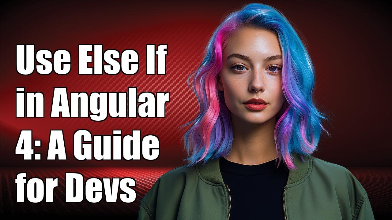 Как использовать Else If в Angular 4: полное руководство для разработчиков