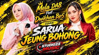 SARUA JEUNG BOHONG - MELA DA8  FEAT DWIKHAN BP5