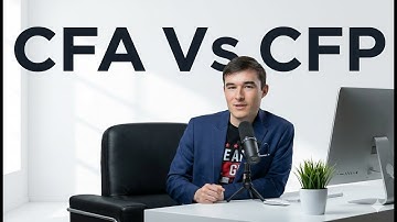 CFA vs. CFP Explained: Salary, Exam Difficulty, and Career Paths