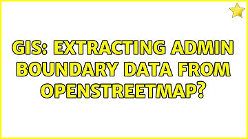 GIS: Extracting admin boundary data from OpenStreetMap?
