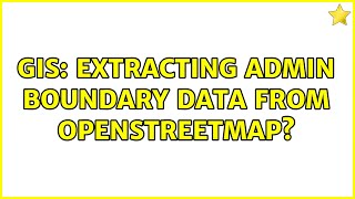GIS: Extracting admin boundary data from OpenStreetMap