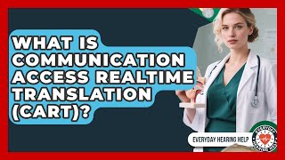 What Is Communication Access Realtime Translation (CART)? - Everyday Hearing Help