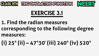 Find the radian measures corresponding to the following degree measures: (i) 25° (ii) – 47°30′