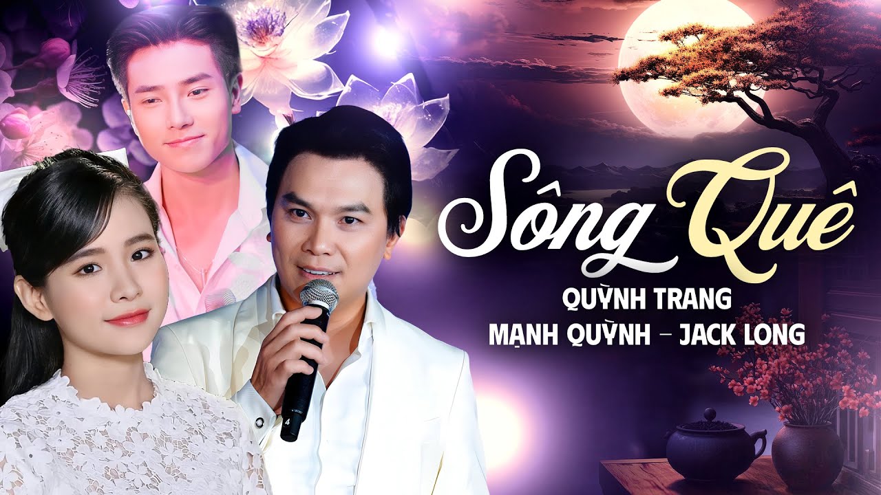 [ LIVE ] Sông Quê -  Mạnh Quỳnh, Quỳnh Trang, Jack Long  | Bộ Ba Được Yêu Thích Nhất
