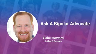 Ask A Bipolar Advocate