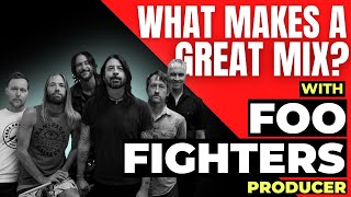 What Makes a Great Mix? (Feat. Foo Fighters Producer)
