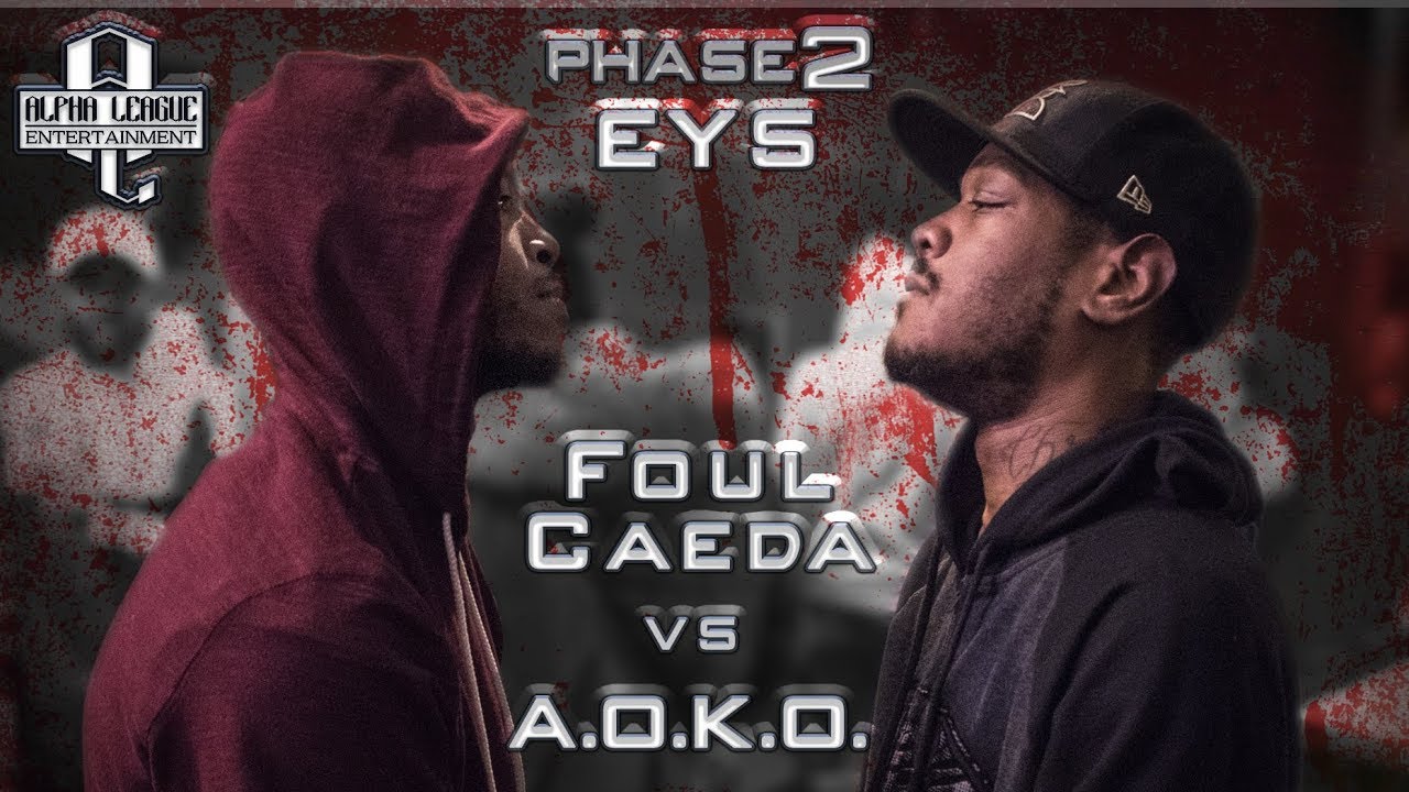 @ALPHA LEAGUE PRESENTS: Foul Caeda vs A.O.K.O.