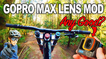 GoPro Max Lens Mod - Any Good for MTB???