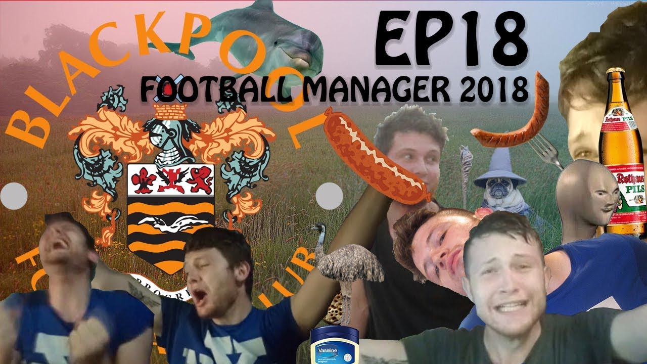 FM18 - NEW SEASON/NEW TRANSFERS - Blackpool Career Mode - EP 18 - Football Manager 2018