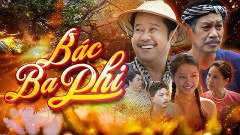 Bác Ba Phi - tập 7 - Hài nói dóc - Phim hài tết 2025 - trọn bộ