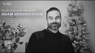 SAB Faculty Nutcracker Memories - Adam Hendrickson