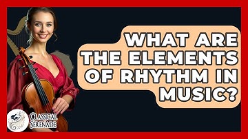 What Are The Elements Of Rhythm In Music? - Classical Serenade