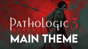Pathologic 3 Quarantine Main Theme