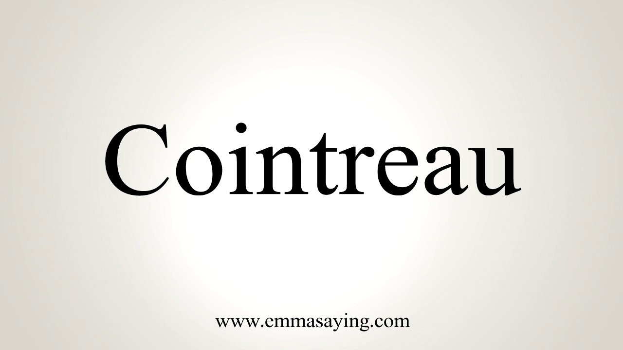 How To Pronounce Cointreau - YouTube