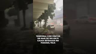 Temporal com ventos de mais de 100 km/h causa estragos no Paraná; veja #Shorts