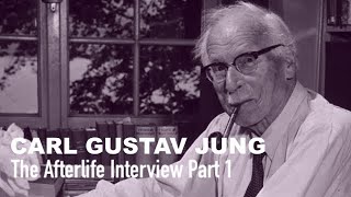 The Afterlife Interview with CARL GUSTAV JUNG (Part 1)
