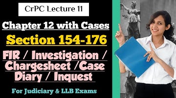 CrPC Lecture 11 | Section 154 to 176 CrPC | Chapter 12 CrPC with recent & landmark cases