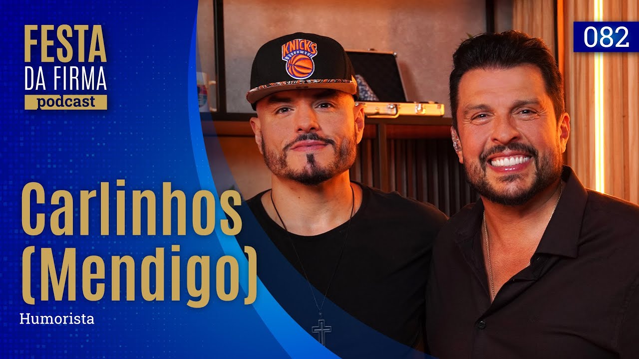 CARLINHOS "MENDIGO" | FESTA DA FIRMA PODCAST 