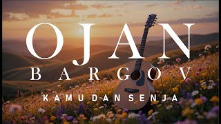 Ojan Bargov - Kamu dan Senja (Official Lyric Video)