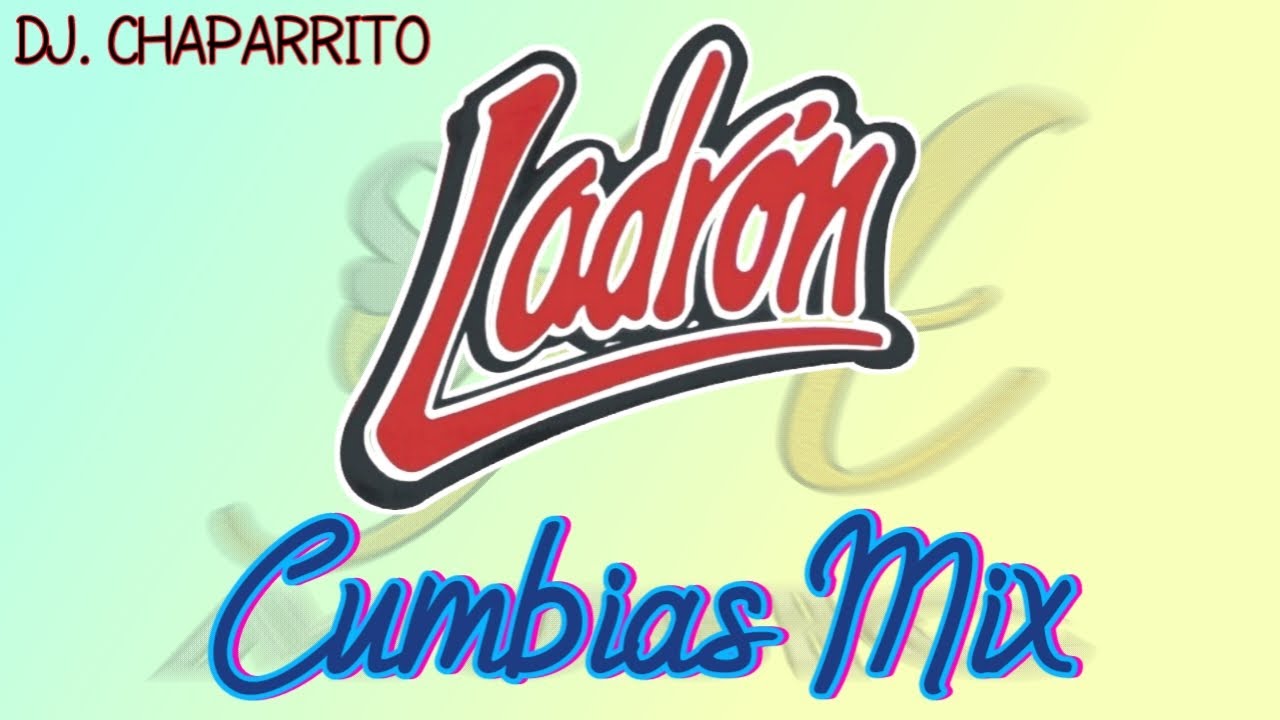 Grupo Ladrón - Cumbias Mix