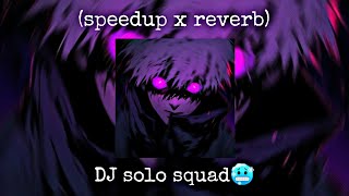 DJ CAMPURAN COCOK BUAT SOLO SQUAD (speedup x reverb)