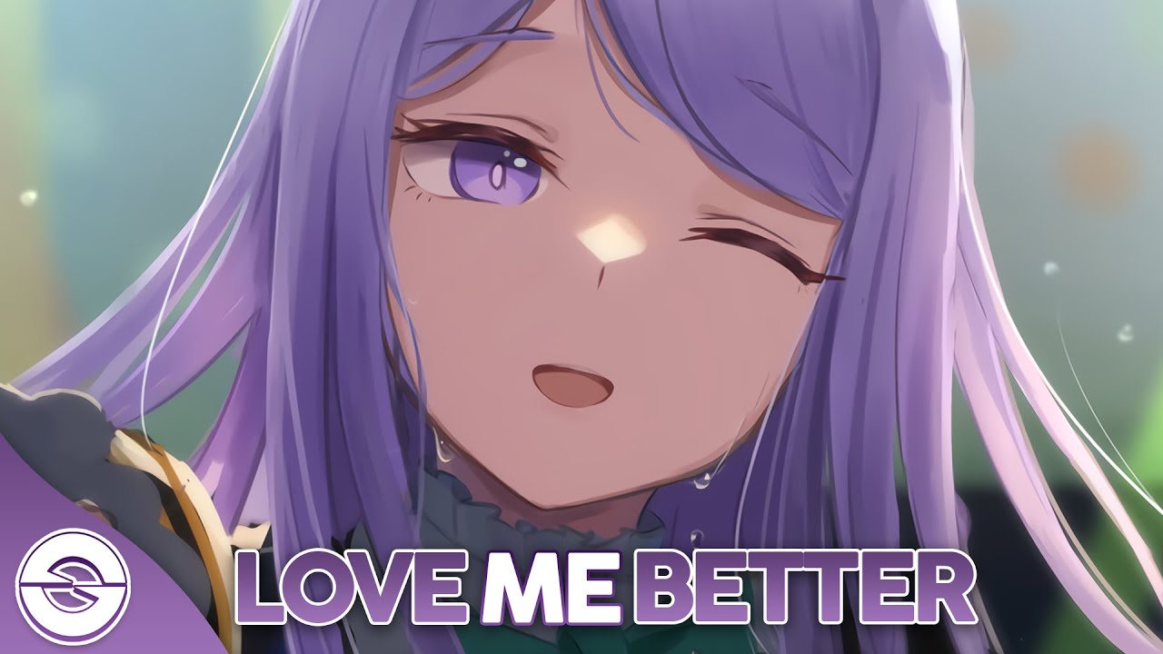 Nightcore - Love Me Better - (Lyrics)