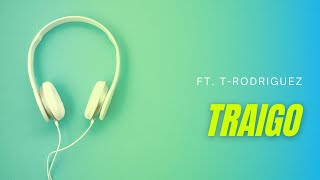Tres16Oficial - Traigo Ft. T-Rodríguez